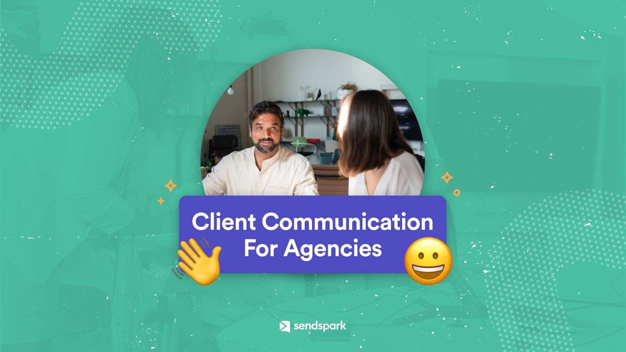 Improve Agency Client Comms with Video